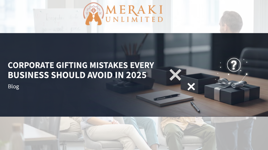Corporate Gifting Mistakes Every Business Should Avoid in 2025